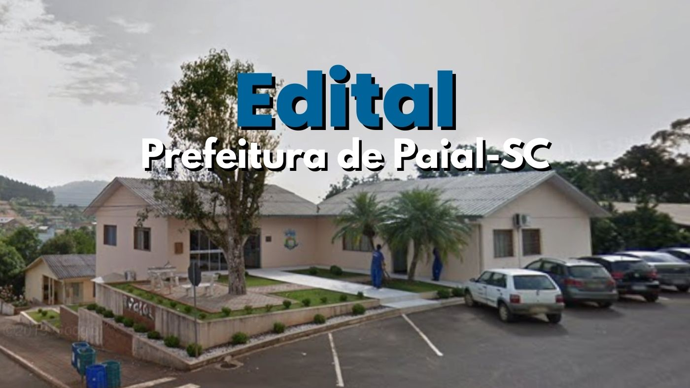 Prefeitura de Paial – SC abre concurso com vagas; salário chega a R$ 6.094,96